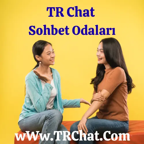 TR Chat Sohbet Odaları - Bedava Chat Siteleri üyeliksiz